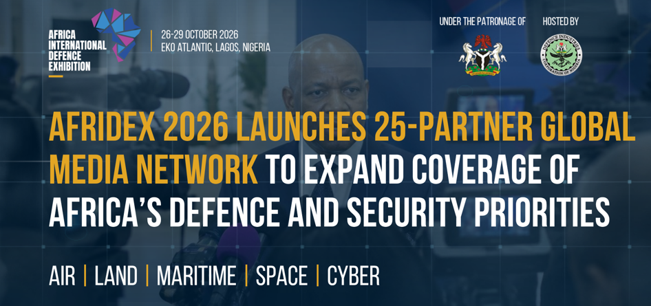 AFRIDEX 2026 Launches 25 Partner Global Media Network To Expand Coverage Of Africa’S Defence And Security Priorities (2)