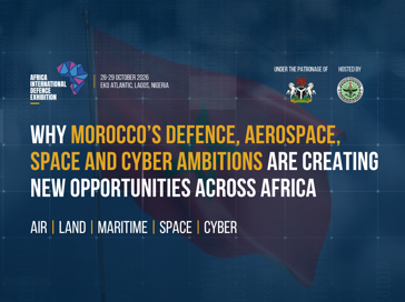 Why Morocco’S Defence, Aerospace, Space And Cyber Ambitions Are Creating New Opportunities Across Africa (1)