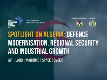 Spotlight On Algeria Defence Modernisation, Regional Security And Industrial Growth